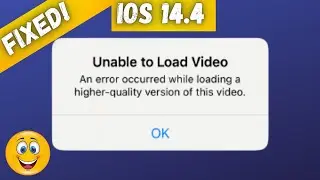 Unable to Load Video An Error Occurred while Loading a Higher Quality Version of this Video IPhone