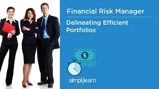 Delineating Efficient Portfolios - Financial Risk Manager | Simplilearn