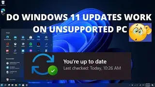 Do Windows 11 Updates Work on Unsupported PC?