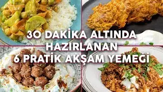 BU TARİFLERİ YAPMASI KISA SÜRÜYOR! ✅ 30 Dakika Altında Hazırlanan 6 Pratik Akşam Yemeği Tarifi ⏲