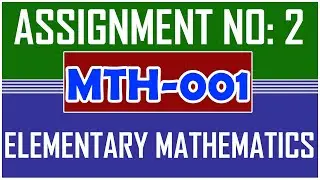 MTH001 - Elementary Mathematics Assignment No 02 Solution