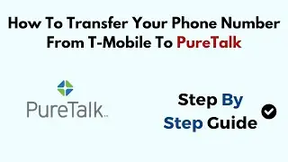 How To Transfer Your Phone Number From T-Mobile To PureTalk