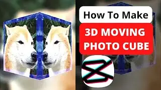 How to make 3D moving photo cube on capcut