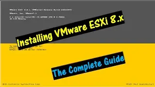 Installing VMware ESXi 8.x. \\ The complete Guide