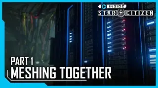 Inside Star Citizen: Meshing Together Part 1