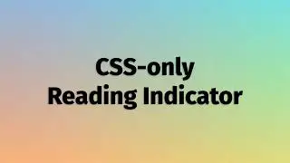 Creating a CSS-Only Reading Indicator