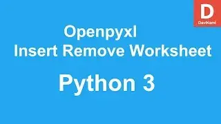 Python 3 Openpyxl Insert and Remove Excel Worksheet