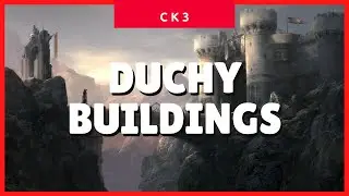 Crusader Kings 3 Duchy, Unique & Special Buildings (CK3 2021 Guide) ✔✔✔