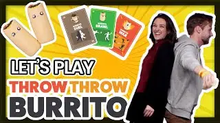 Let's Play Throw Throw Burrito! - The game of tossing tortillas?!
