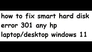 how to fix smart hard disk error 301 hp windows 11