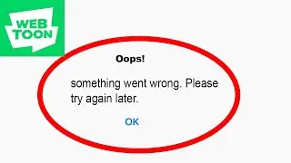 Fix WEBTOON App Oops Something Went Wrong Error | Fix WEBTOON something went wrong error | PSA 24