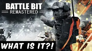 WHAT is BATTLEBIT REMASTERED?