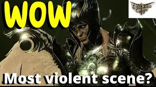 Baldurs gate 3 most graphic violent scene?