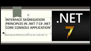Solid Design Principle -Interface Segregation Principle (ISP) in .NET CORE .NET 7.0 C# 11 examples