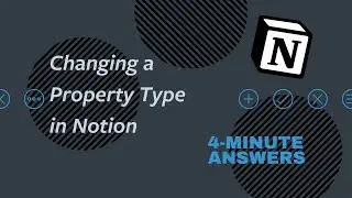Changing Property Types in Notion (and Hiding and Unhiding columns) | Notion Tutorial