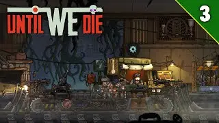 БОЕВОЙ ПОЕЗД | Until We Die | ПРОХОЖДЕНИЕ #3