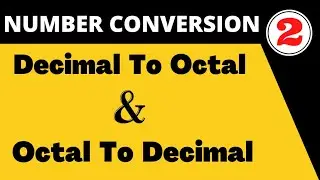 Octal to Decimal and Decimal to Octal Conversion || Digital Electronics || Number System