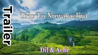 නුවර එළිය / Trip to Nuwaraeliya Trailer 🇱🇰 (කෝච්චියෙන් නුවර එළියට) 