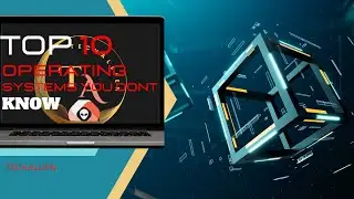 MOST 10 UNKNOWN OPERATING SYSTEMS YOU DONT KNOW