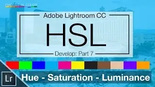 Lightroom 6 / CC Tutorial -  HSL - Hue Saturation and Luminance