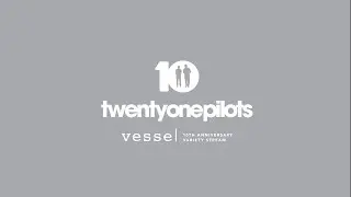 Twenty One Pilots - Vessel's 10th Anniversary Variety Stream