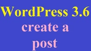 WordPress 3.6: How To Post