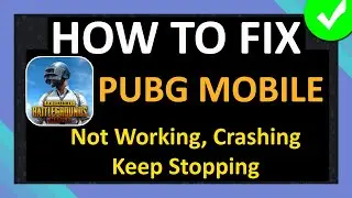 How To Fix PUBG MOBILE Not Working, Crashing, Keep Stopping or Not Loading