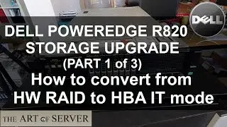 Dell PowerEdge R820 storage upgrade Part 1 | Converting RAID to HBA IT mode