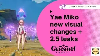 Yae Miko gameplay is almost completed now + All Genshin Impact 2.5 leaks