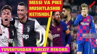 MESSI VA PIKE MUSHTLASHIB KETISHDI, BARSELONADA KATTA MUAMMO, YUVENTUS TARIXIY REKORD O'RNATDI.