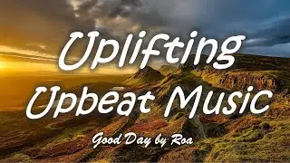 Best Upbeat Music - Good Day by Roa (Free Download)