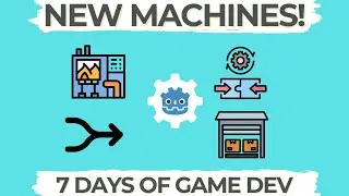 7 Days of Game Dev - Adding New Machines, Fixing Bugs and More! - Devlog #3