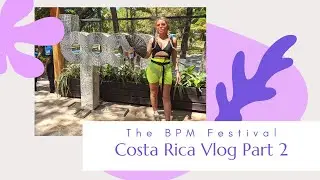 The BPM Costa Rica 2020 Vlog - Part 2