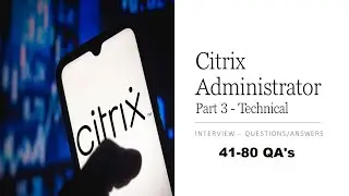 Citrix Interview Prep Part - 3 | Technical 41-80