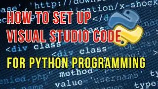 How to Set Up Visual Studio Code for Python Programming