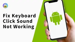 How to Fix Keyboard Click Sound Not Working on Android