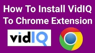 How to Install VidIQ in Chrome