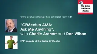 CFMeetup AMA: Ask Me Anything, with Charlie Arehart and Dan Wilson -- ColdFusion Meetup #274