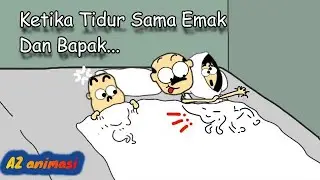 KETIKA TIDUR SAMA EMAK DAN BAPAK