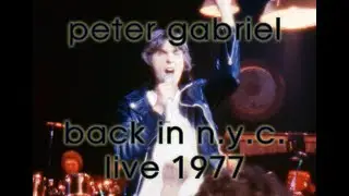 Peter Gabriel - Back in N.Y.C. Live 1977 8mm Films (2K)