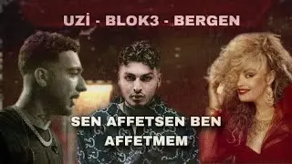UZİ / BLOK3 / BERGEN - SEN AFFETMEZSEN BEN AFFETMEM MİX (prod.Emo)