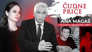 ČUDNE PRIČE 158 - ANA MAGAŠ i Lucijanova misteriozna smrt⁉