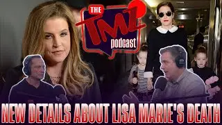 New Details About Lisa Marie's Death & Looming Custody War | The TMZ Podcast