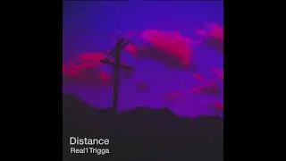 Real1Trigga - Distance (Prod.Real1Trigga)