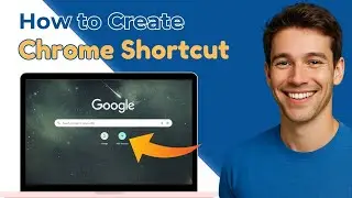 How to Create a Desktop Shortcut in Google Chrome - Full Guide