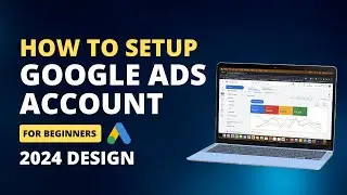 How to Setup Google Ads Account for Beginners 2024 | Google Ads Account Kaise Banaye | Tutorial