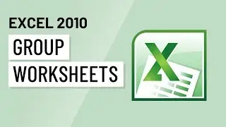 Excel 2010: Grouping Worksheets