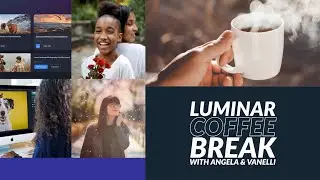 Luminar Coffee Break: Weekly Wrap Up