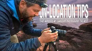 On-Location Tips That IMPROVED My Landscape Photography the MOST!!