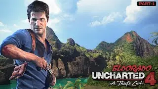 UNCHARTED:4 A THIEF'S END PART-1||ELDORADO THE HIDDEN TREASURE💰